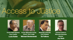 Logo with the words "Access to Justice" over the ops of photos of Louis Butler, Mike Skwierawski, Ed Fallone and Jay Heck.